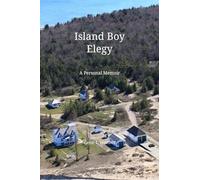 Island Boy Elegy: A Personal Memoir