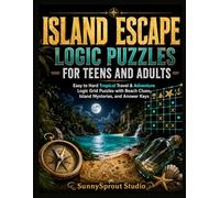 Island Escape Logic Puzzles for Teens and Adults: Easy to Hard Tropical Travel and Adventure Logic Grid Puzzles with Beach Clues, Island Mysteries, ... Keys (Travel & Adventure Logic Puzzles)