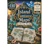 Island Fantasy Maps Coloring Book for Adults: 110+ Lost Island Kingdoms, Tropical Fantasy Realms, Ancient Ocean Maps, Hidden Civilizations & Magical ... Escape (The Fantasy Cartography Collection)