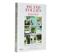 Island Follies: Romantic Homes of the Bahamas: The Tropical Architecture of Henry Melich