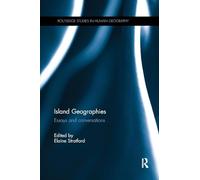 Island Geographies: Essays and conversations (Routledge Studies in Human Geography)