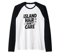 Island Hair Don't Care Vibes Tropical Paradise Camiseta Manga Raglan