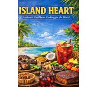 ISLAND HEART: Authentic Caribbean Cooking for the World