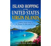 Island Hopping in the United States Virgin Islands: A Simple Travel Guide to St. Thomas, St. John, and St. Croix