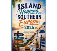 Island Hopping Southern Europe 2026: Budget Travel Through Greece, Malta, Cyprus & Sicily (2026 Travel, Vacation and Tour Guides)