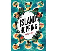Island Hopping Travel Journal: 100 Prompts to Document Your Tropical Paradise Adventures, Island Culture Discoveries & Ocean Journey