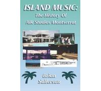 Island Music: The History Of AIR Studios Montserrat