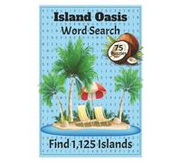 Island Oasis Word Search Book: 1,125 Island Names to find | For Adults, Seniors, Teens and Kids | Screen-Free Fun | 7 x 10 | Discover islands from around the world