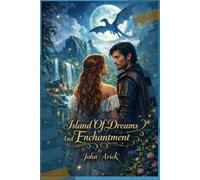 Island of Dreams and Enchantment: A Fantasy Romance Novel