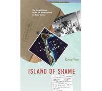 Island of Shame: The Secret History of the U.S. Military Base on Diego Garcia
