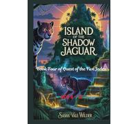 Island of the Shadow Jaguar: A Race Through Dark Magic on a Forbidden Island (Quest of the Five Jades)