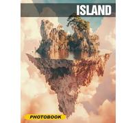 Island Photo Book: 40 Stunning Images Of Exotic Island Escapes, Tropical Paradise Ideal For Home Décor And Travel Enthusiasts