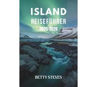 ISLAND Reiseführer 2025-2026: Erkunden Sie den Golden Circle, jagen Sie den Nordlichtern hinterher und entdecken Sie verborgene Schätze mit einfachen Reiserouten