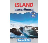 Island Reiseführer 2026-2027: Lokale Routen, Gletscherstraßen, Nordlichtbeobachtungen, heiße Quellen, Panoramastraßen und saisonale Reiserouten für Erstbesucher und wiederkehrende Besucher