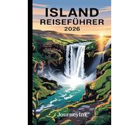 Island Reiseführer 2026: Der praktische Leitfaden für Roadtrips: Reiserouten, Budgetplanung, Top-Sehenswürdigkeiten und lokale Reisetipps