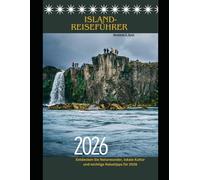 Island-Reiseführer 2026: Entdecken Sie Naturwunder, lokale Kultur und wichtige Reisetipps für 2026 (WorldSmart Travel Guide Series 2026)