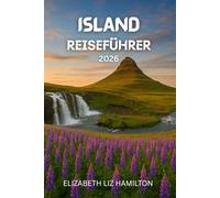 ISLAND-REISEFÜHRER 2026: Ihr vollständiger Leitfaden zum Erkunden, Erleben und Genießen von [Reiseziel] im Jahr 2026
