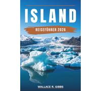 ISLAND REISEFÜHRER 2026: Reykjavik, Goldener Kreis, Südküste und Ringstraße, mit Routen, Unterkünften, Essen und Nordlichtern