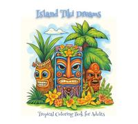 Island Tiki Dreams Adult Coloring Book: 100 Single Sided Pages, 8.5 x 11 inches, Tropical Vibes
