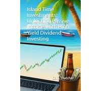 Island Time Investments: Unlocking Passive Income With High Yield Dividend Investing