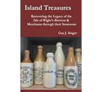 Island Treasures: Recovering the Legacy of the Isle of Wight’s Brewers & Merchants through Their Stoneware