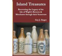 Island Treasures: Recovering the Legacy of the Isle of Wight’s Brewers & Merchants through Their Stoneware