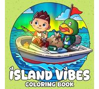 Island Vibes Coloring Book: Cozy Coloring Pages with Cute Characters, Fun Coastal Moments and Relaxing Tropical Adventures Illustrations for All Ages Creative Fun