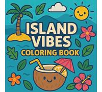 Island Vibes Coloring Book: Tropical Paradise Designs | Relaxing, Fun & Easy Island-Themed Coloring Pages