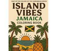 Island Vibes: Jamaica: Reggae beats Dunns River Falls, ackee & saltfish and patois sayings. (Colors of the Caribbean)