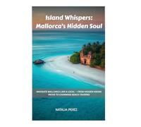 Island Whispers: Mallorca’s Hidden Soul: Navigate Mallorca Like a Local - From Hidden Hiking Paths to Charming Beach Taverns