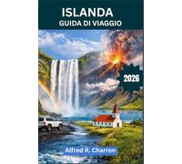 ISLANDA GUIDA DI VIAGGIO: Dai vulcani in eruzione alla luce infinita dell'estate, e le persone che la chiamano casa