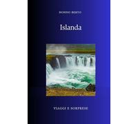 Islanda: L'isola dove la terra non ha finito di nascere (Viaggi e Sorprese)