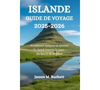 ISLANDE GUIDE DE VOYAGE 2025-2026: Aventures épiques et secrets locaux à travers le pays du feu et de la glace