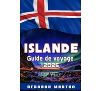 ISLANDE Guide de voyage 2025: Découvrez la magie de l'Islande et découvrez sa beauté sauvage