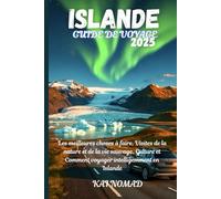 ISLANDE GUIDE DE VOYAGE 2025: Les meilleures choses à faire, Visites de la nature et de la vie sauvage, Culture et Comment voyager intelligemment en Islande
