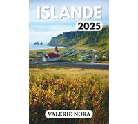 ISLANDE GUIDE DE VOYAGE 2025: Une expérience du Islande mise à jour et complète : destinations incontournables, joyaux cachés, où séjourner, meilleure ... visiter et conseils de voyage essentiels.