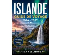 Islande Guide de voyage 2026 - 2027: Un voyage complet à travers Reykjavík, le Cercle d'Or, la Route circulaire et au-delà