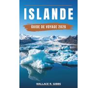 ISLANDE GUIDE DE VOYAGE 2026: Reykjavik, Cercle d'Or, Côte sud et Route circulaire, avec itinéraires, hébergement, cuisine et aurores boréales