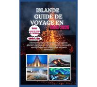 Islande Guide de voyage en 2025-2026: Découvrez la terre de feu et de glace : glaciers épiques, volcans ardents, cascades vertigineuses et danse des aurores boréales.