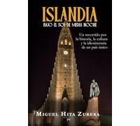Islandia, bajo el sol de medianoche: Un recorrido por la historia, la cultura y la idiosincrasia de un país único