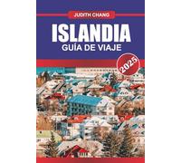 ISLANDIA GUÍA DE VIAJE 2025: Rutas de viaje por carretera, paisajes volcánicos, cascadas, aguas termales y auroras boreales por la isla nórdica