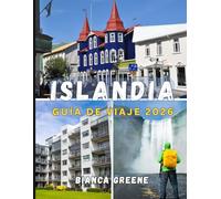 ISLANDIA GUÍA DE VIAJE 2026: De glaciares a géiseres: tu guía imprescindible para descubrir la belleza, la cultura y la aventura salvajes de Islandia en 2026.