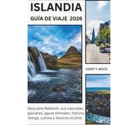 ISLANDIA GUÍA DE VIAJE 2026: Descubre Reikiavik, sus cascadas, glaciares, aguas termales, historia vikinga, cultura y tesoros ocultos.