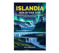 ISLANDIA GUÍA DE VIAJE 2026: Explora la Tierra del Fuego y el Hielo con información de expertos y secretos locales.