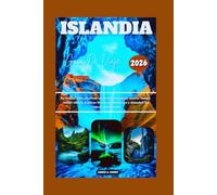 ISLANDIA GUÍA DE VIAJE 2026: Su manual para planificar una visita inteligente, ahorrar tiempo, reducir costes, explorar itinerarios detallados y ... (DETAILED TOP TRAVEL TALES & TIPS GUIDE)
