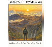 Islands of Hawaii: Maui. A Detailed Coloring Book: Beautiful Pictures Inspired by the Sights of Maui. Relaxing, Calming, Fun, Vacation Activity.