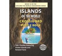 Islands of the World Crossword Puzzle Book: Explore 100+ Geography Puzzles Featuring Global Islands, Cities & Facts (EXPLORE THE WORLD CROSSWORD SERIES)