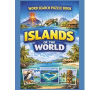Islands of the World Word Search Puzzle Book: Capitals, Languages & Rare Islands from Around the Globe - 55 Large Print Geography Word Search Puzzles ... Explore The World One Word At A Time.)