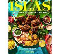 Islas: A Celebration of Tropical Cooking - 125 Recipes from the Indian, Atlantic, and Pacific Ocean Islands