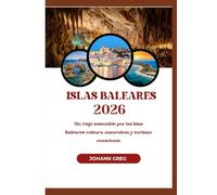 ISLAS BALEARES 2026: Un viaje sostenible por las IslasBaleares: cultura, naturaleza y turismoconsciente.